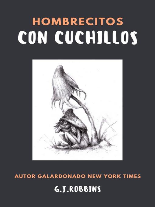 Title details for Hombrecitos con cuchillos by G.J. Robbins - Available